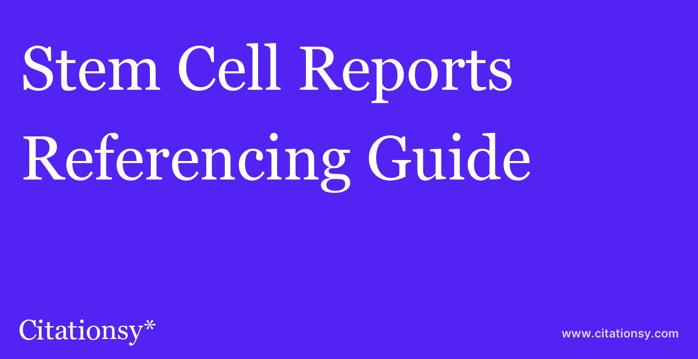 cite Stem Cell Reports  — Referencing Guide